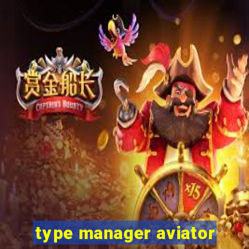 type manager aviator